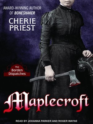 cover image of Maplecroft--The Borden Dispatches